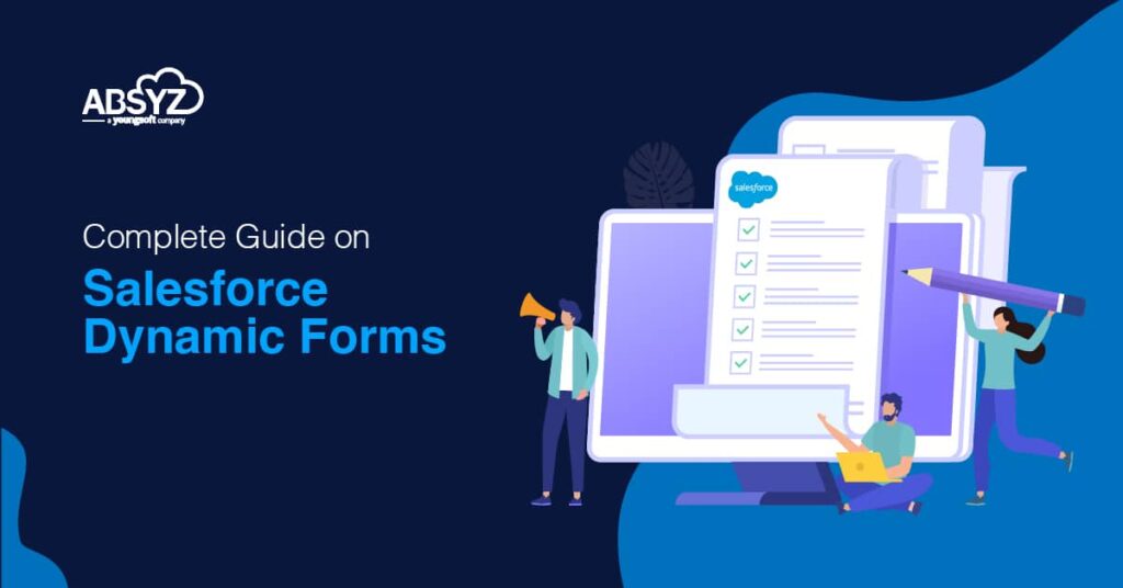 Complete Guide on Salesforce Dynamic Forms