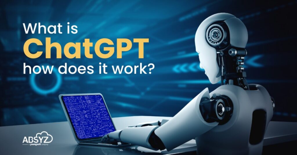 What is ChatGPT & How Does It Work?