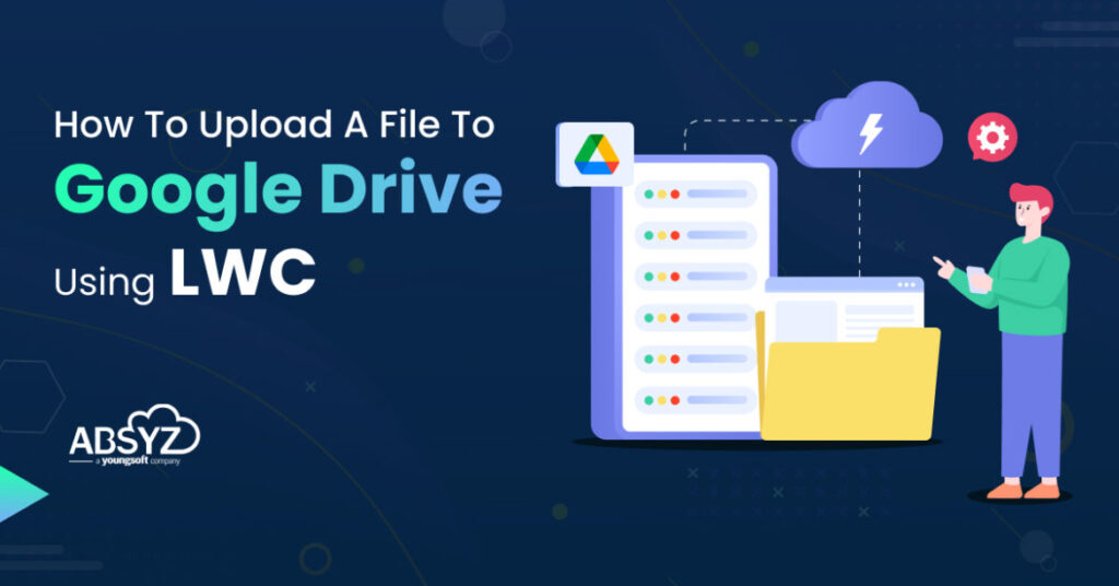 How To Upload A File To Google Drive Using LWC