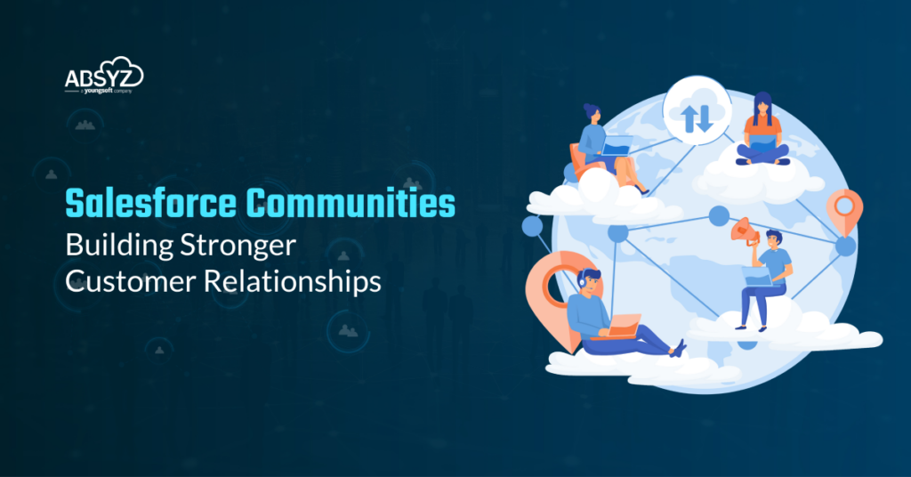 salesforce communities building stronger customer relationships