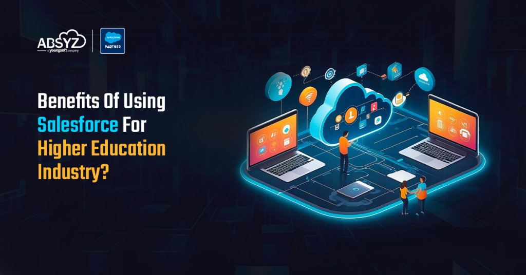 benefits of using salesforce for higher education Industry
