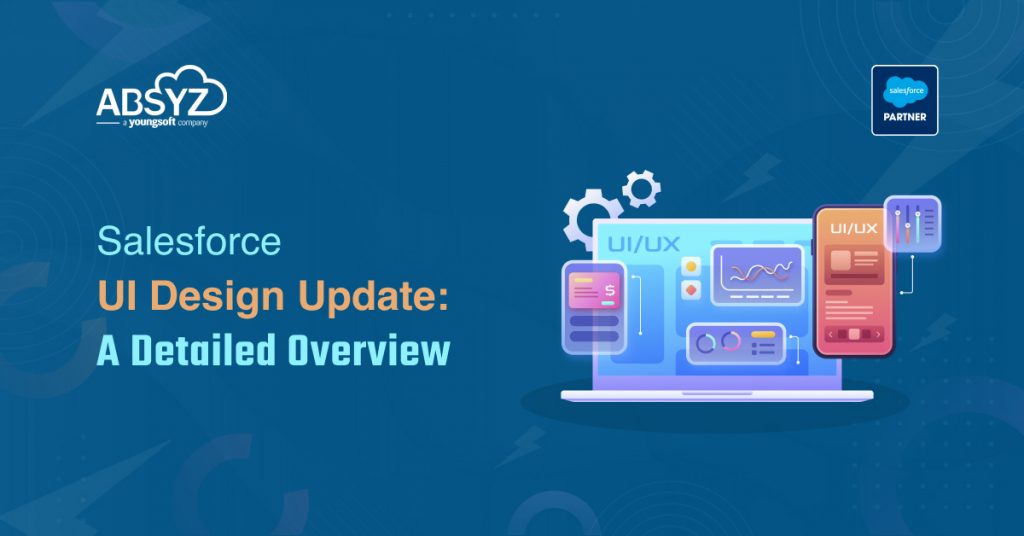salesforce ui design update a detailed overview