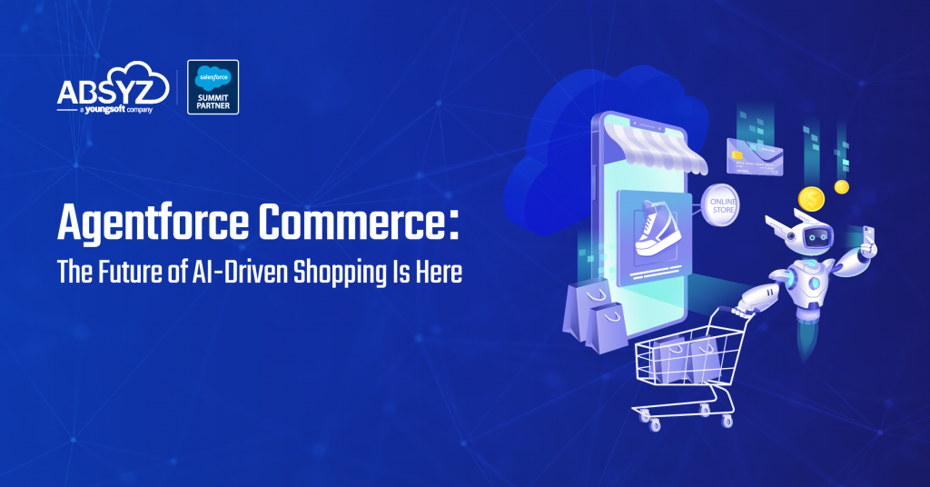 Agentforce Commerce: How AI Is Redefining the Future of Shopping