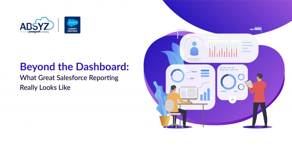Beyond the Dashboard: What Great Salesforce Reporting Really Looks Like