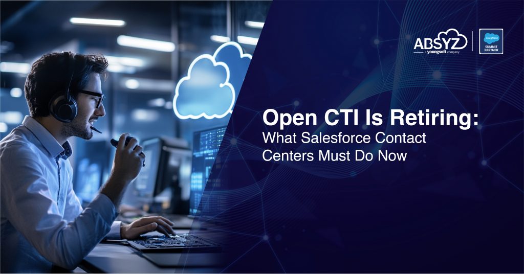 Open CTI Is Retiring: What Salesforce Contact Centers Must Do Now