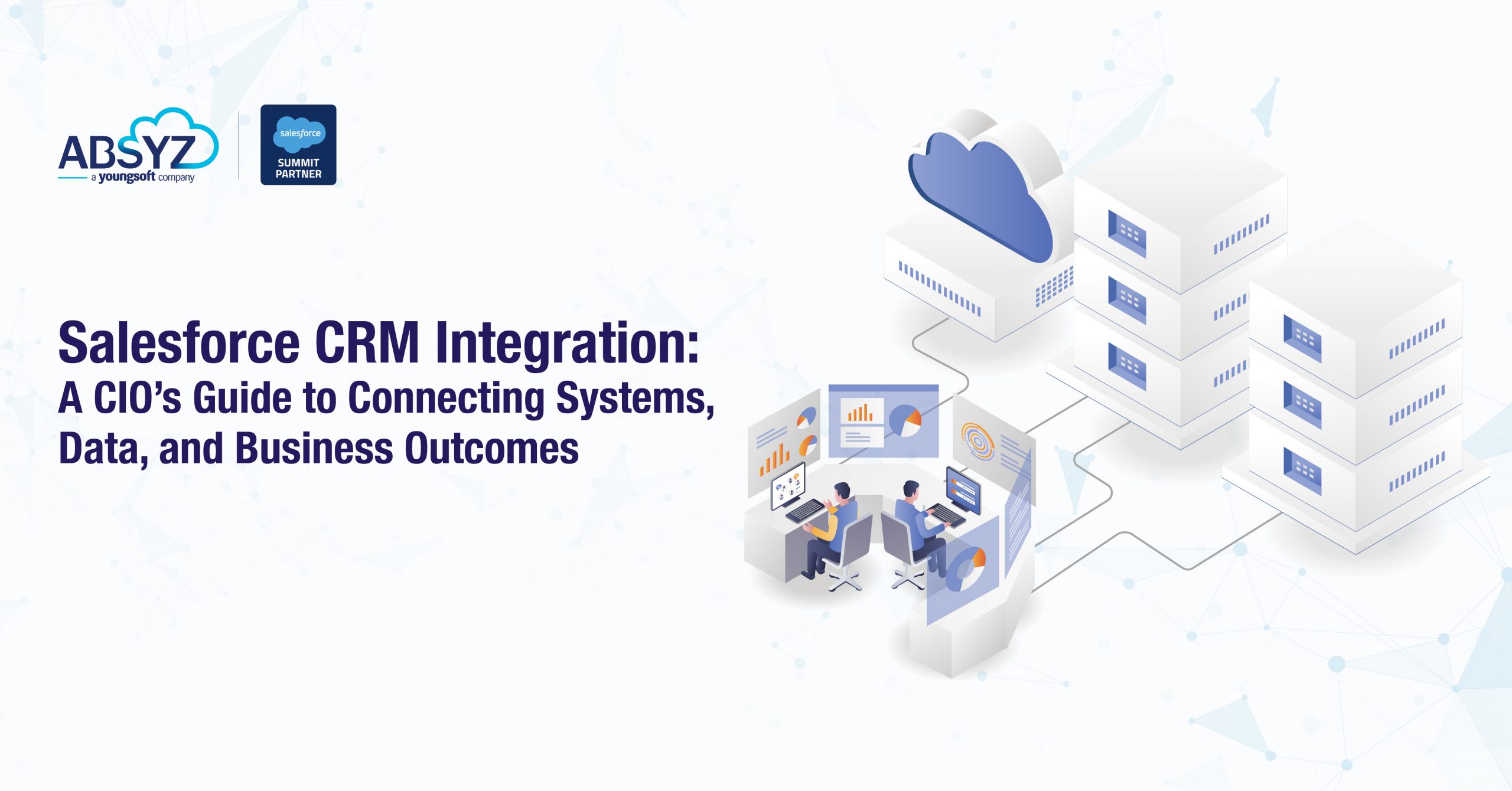 Salesforce CRM Integration A CIO’s Guide to Connecting Systems, Data, and Business Outcomes