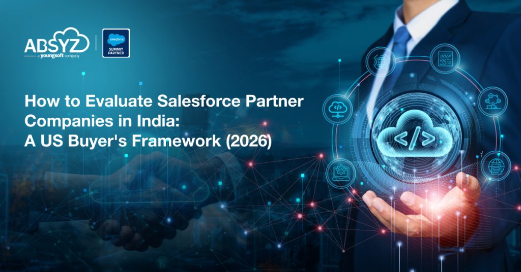 _How to Evaluate Salesforce Partner Companies in India_ A US Buyer's Framework (2026)