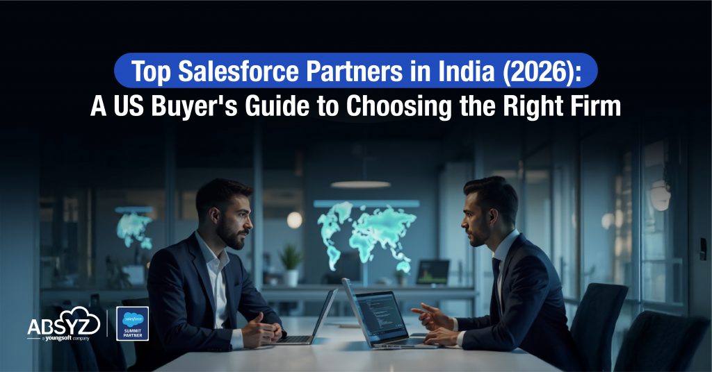 Top Salesforce Partners in India (2026) A US Buyer's Guide to Choosing the Right Firm