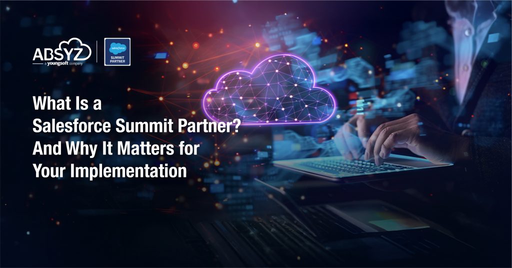 What Is a Salesforce Summit Partner_ And Why It Matters for Your Implementation