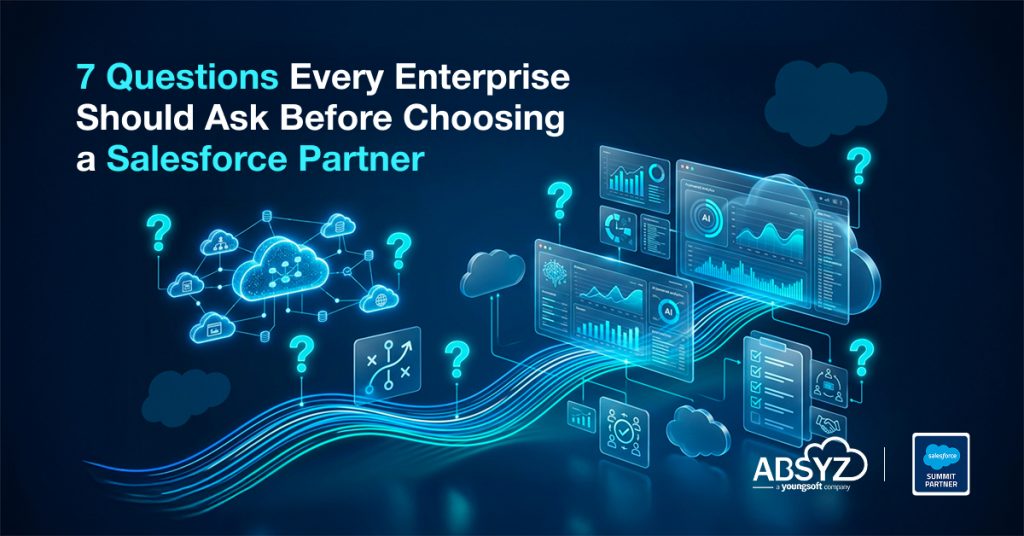 7 Questions Every Enterprise Should Ask Before Choosing a Salesforce Partner