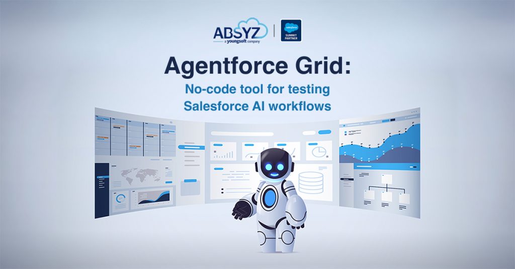 Agentforce Grid: No code tool for testing Salesforce AI workflows.