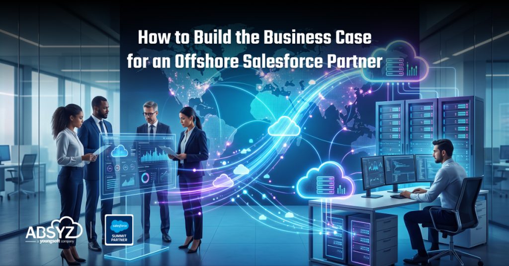 How to Build the Business Case for an Offshore Salesforce Partner