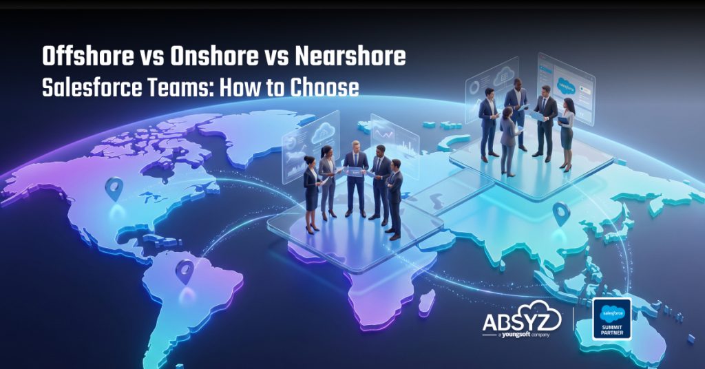 Offshore vs Onshore vs Nearshore Salesforce Teams_ How to Choose