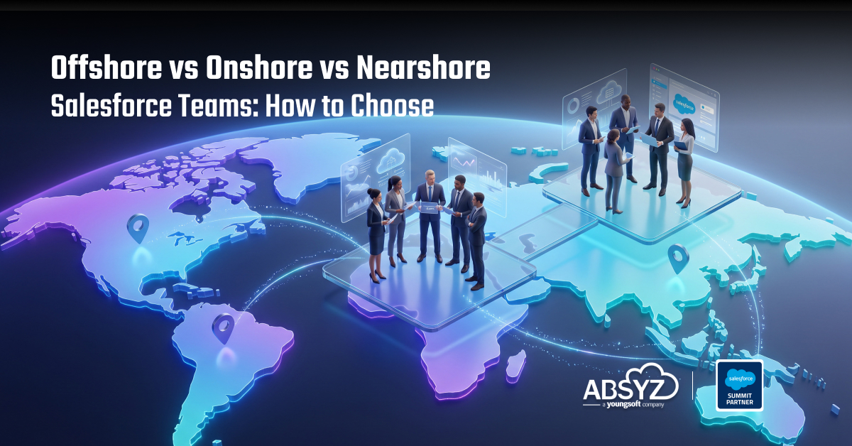 Offshore vs Onshore vs Nearshore Salesforce Teams_ How to Choose